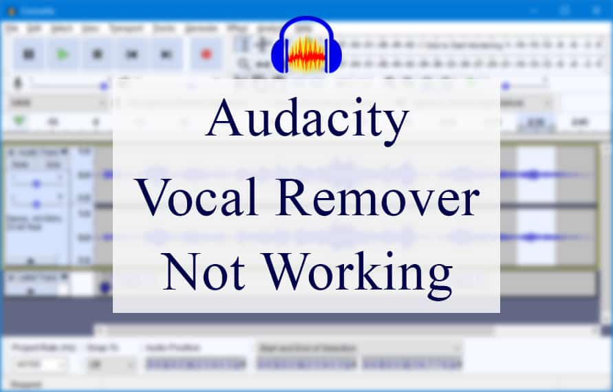 Audacity Vocal Remover Not Working