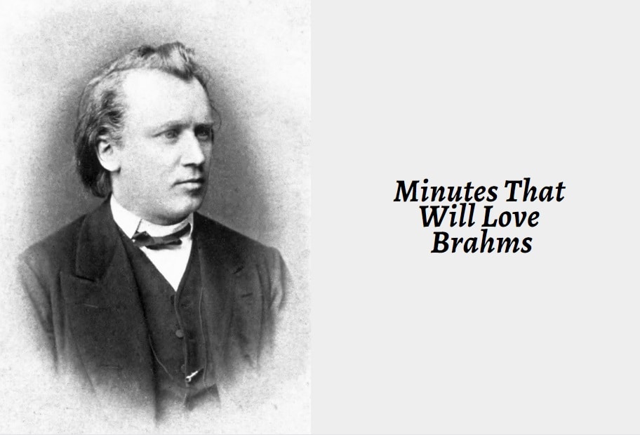 Minutes That Will Love Brahms
