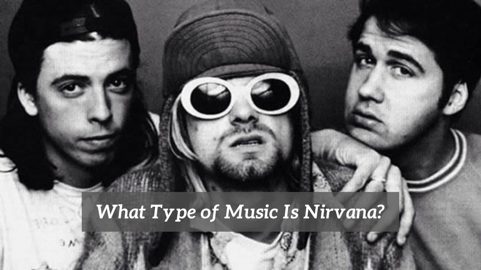 What Type Of Music Is Nirvana
