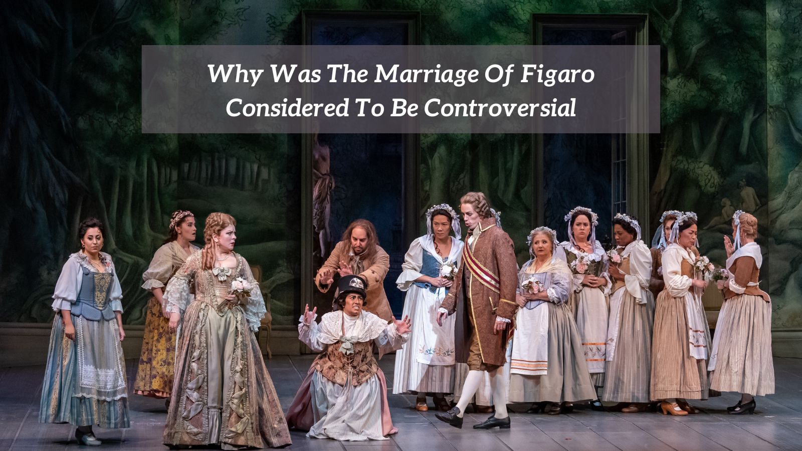 Why Was The Marriage Of Figaro Considered To Be Controversial