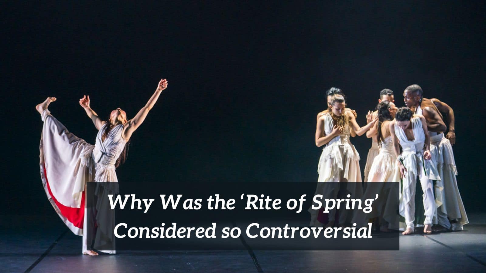 Why Was the ‘Rite of Spring’ Considered so Controversial