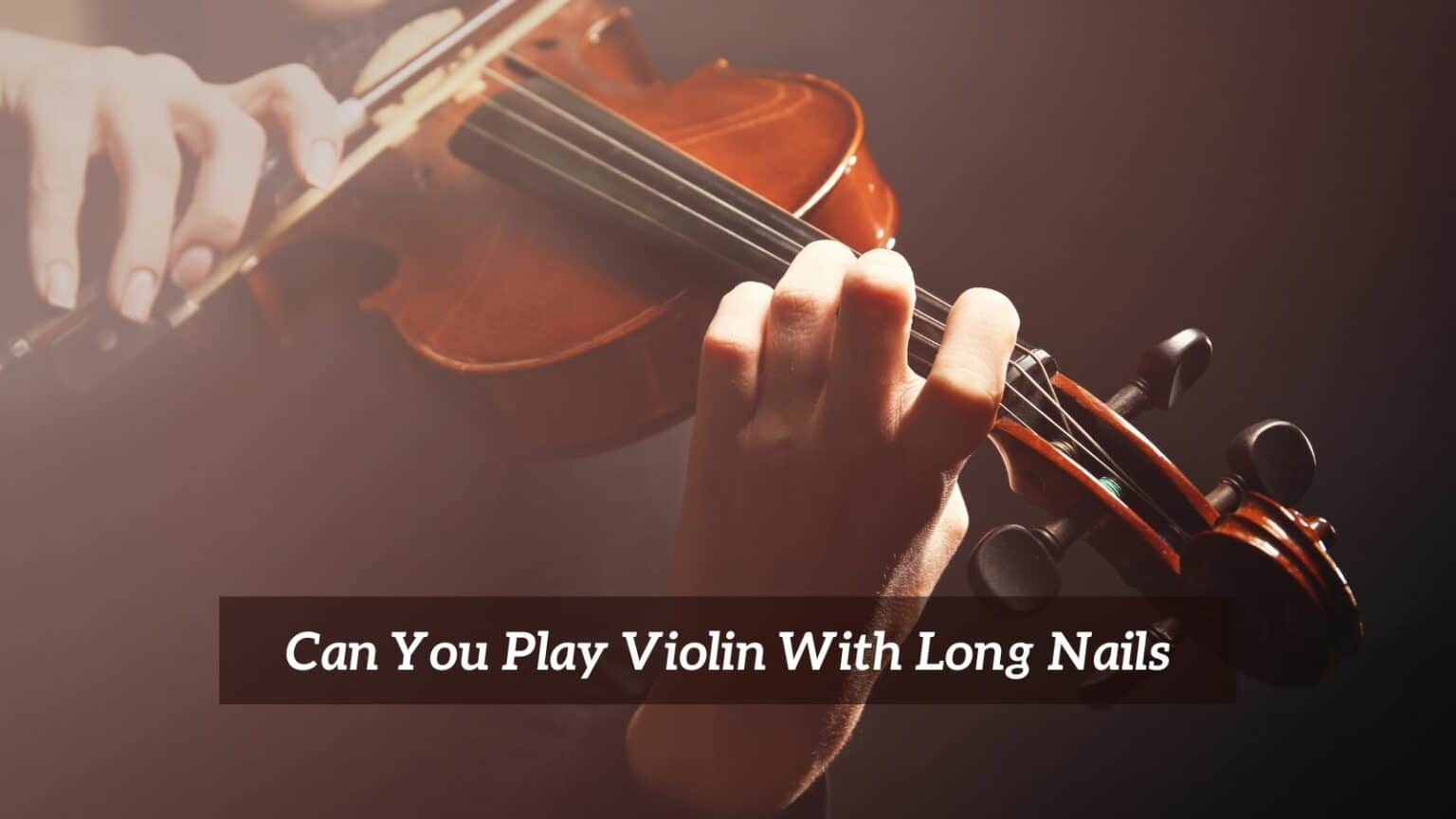 How Long Nails Are A Problem For Playing The Violin? CMUSE