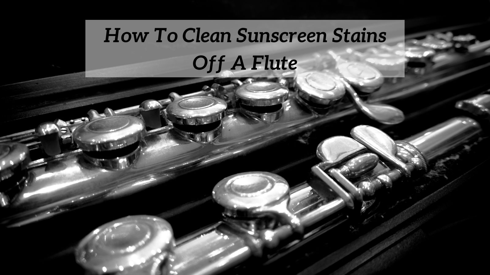 How To Clean Sunscreen Stains Off A Flute