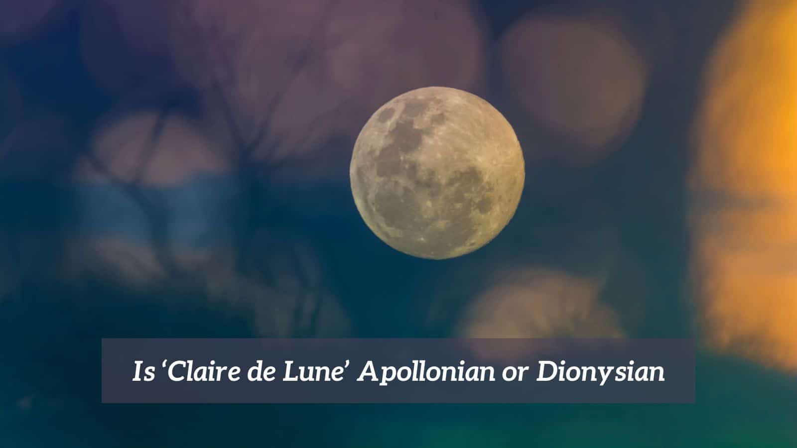 Is ‘Claire de Lune’ Apollonian or Dionysian
