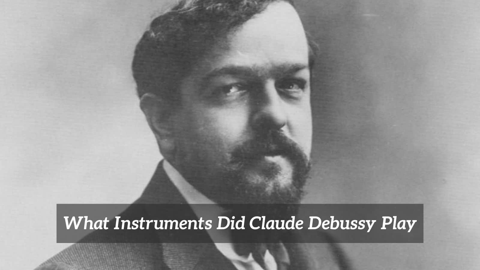 What Instruments Did Claude Debussy Play