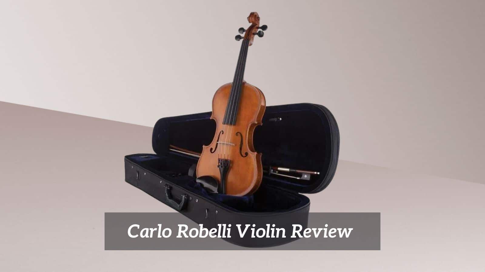 Carlo Robelli Violin Review