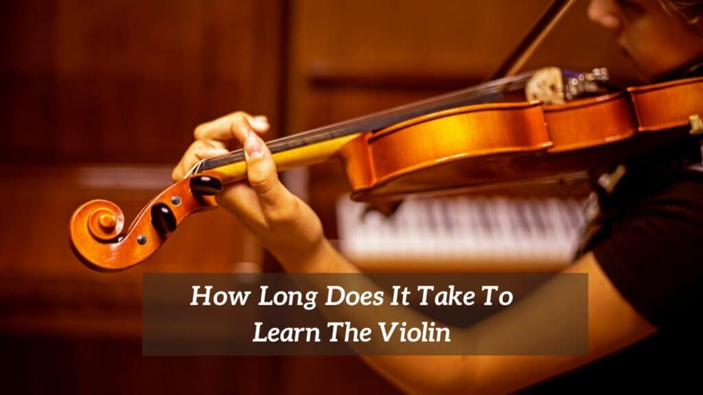 How Long Does It Take To Learn The Violin? CMUSE