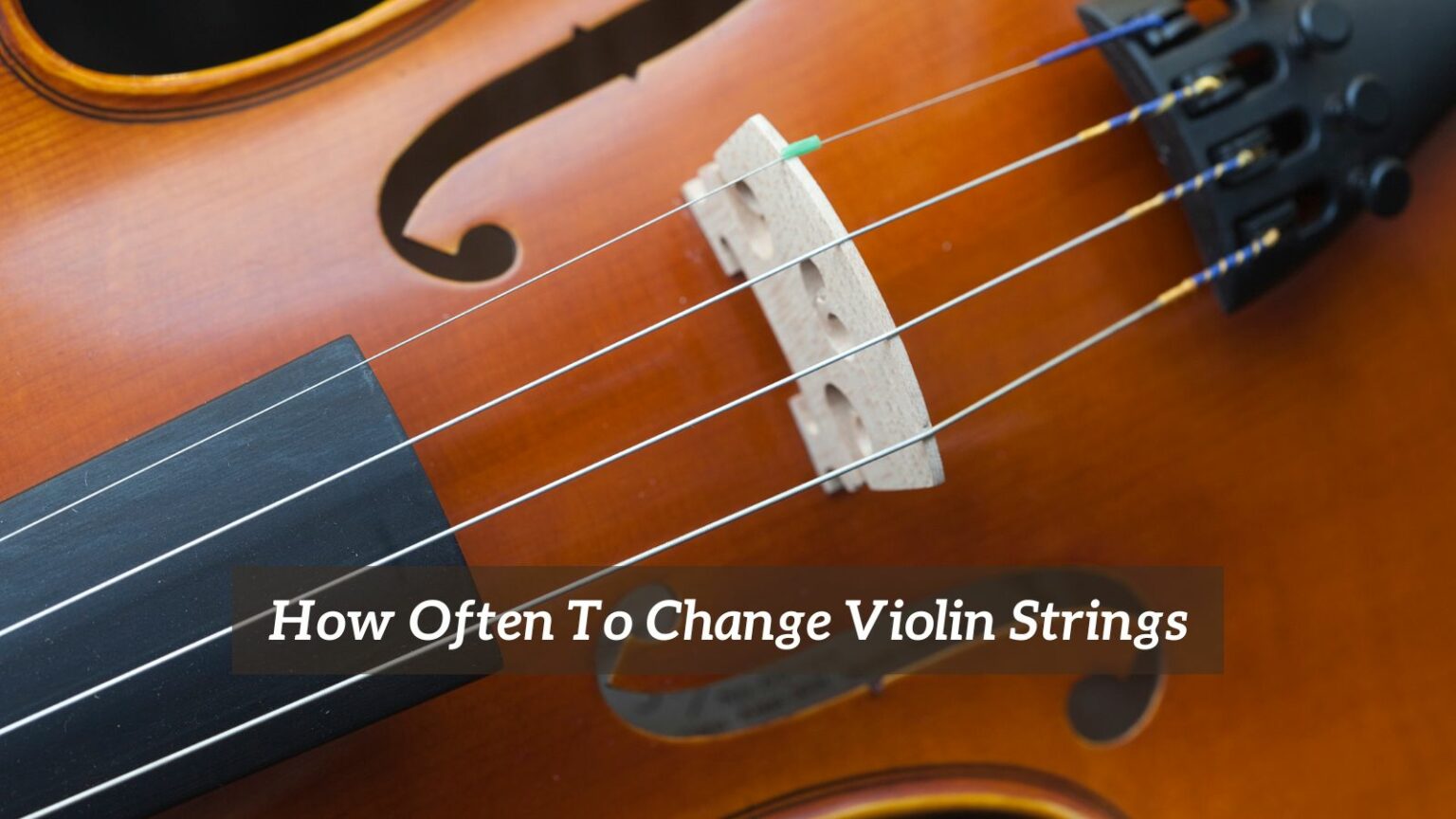 How Often The Violin Strings Should Be Changed CMUSE
