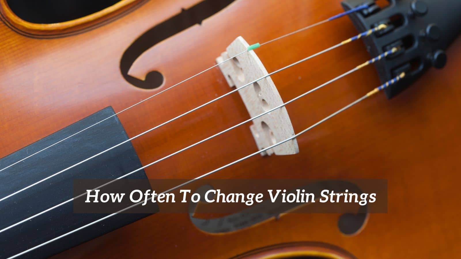 How Often To Change Violin Strings
