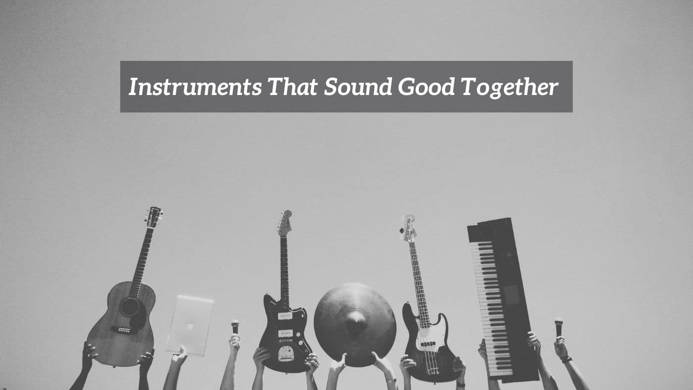 Instruments That Sound Good Together