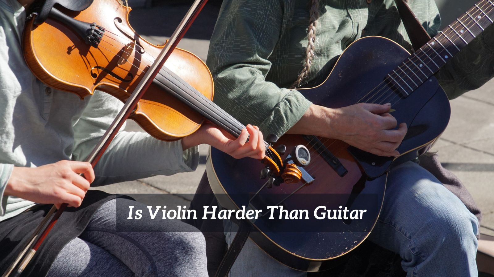 Is Violin Harder Than Guitar