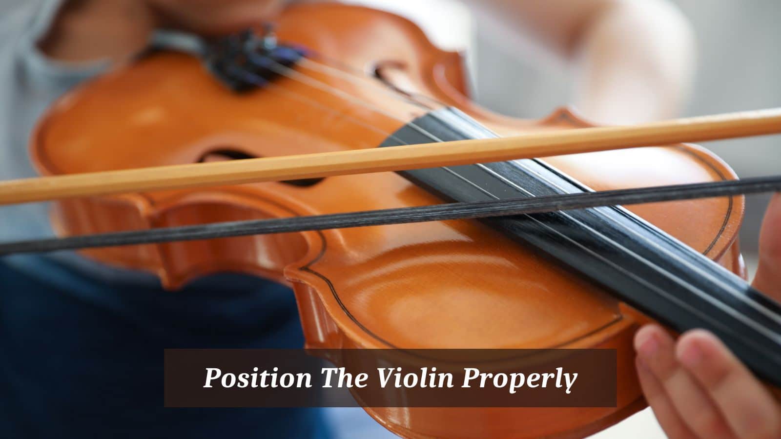 Position The Violin Properly