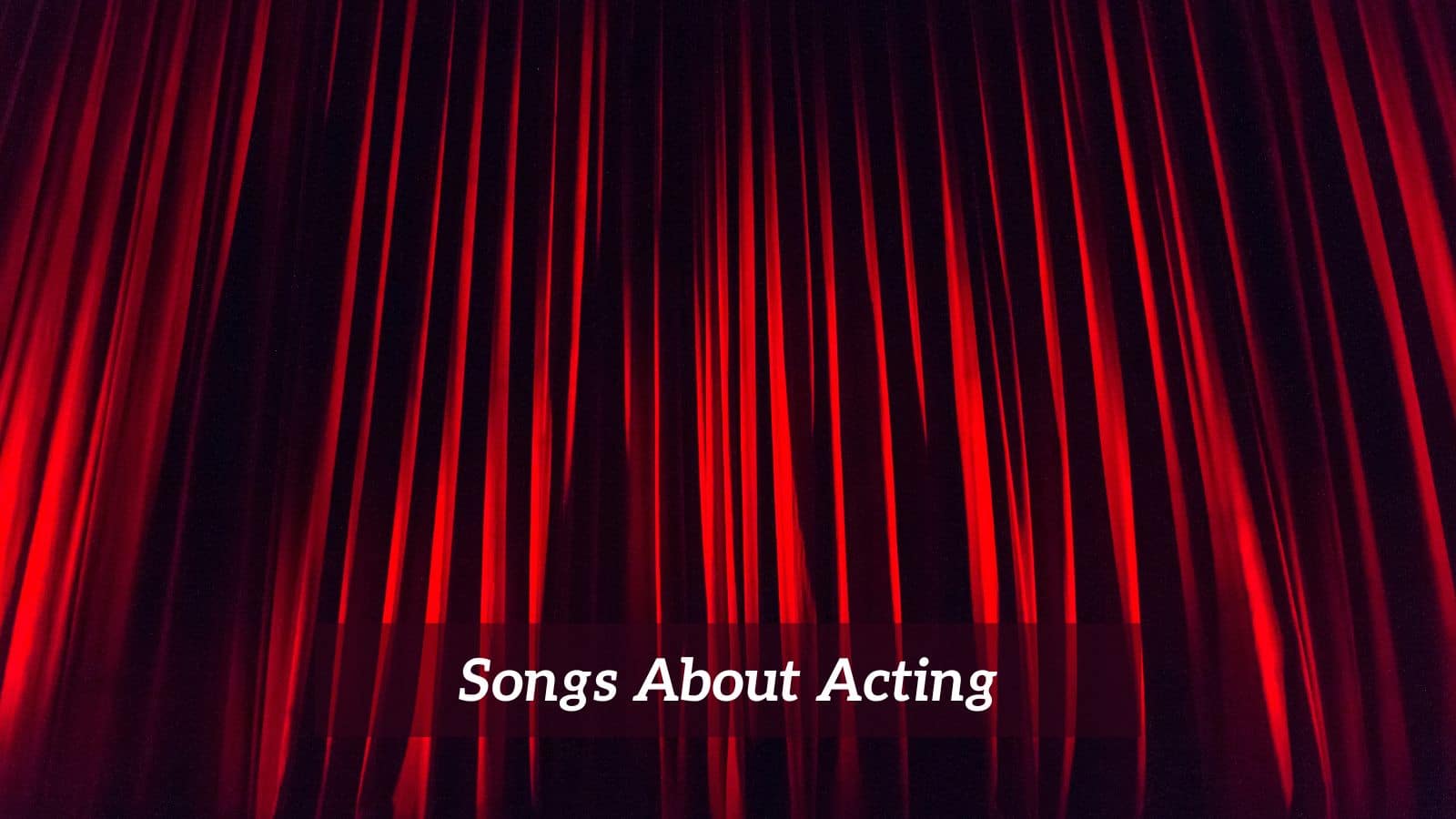 Songs About Acting