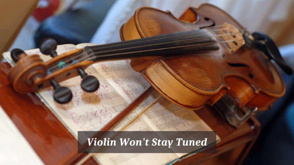 Violins That Won't Stay In Tune? Possible Culprits and Remedies CMUSE