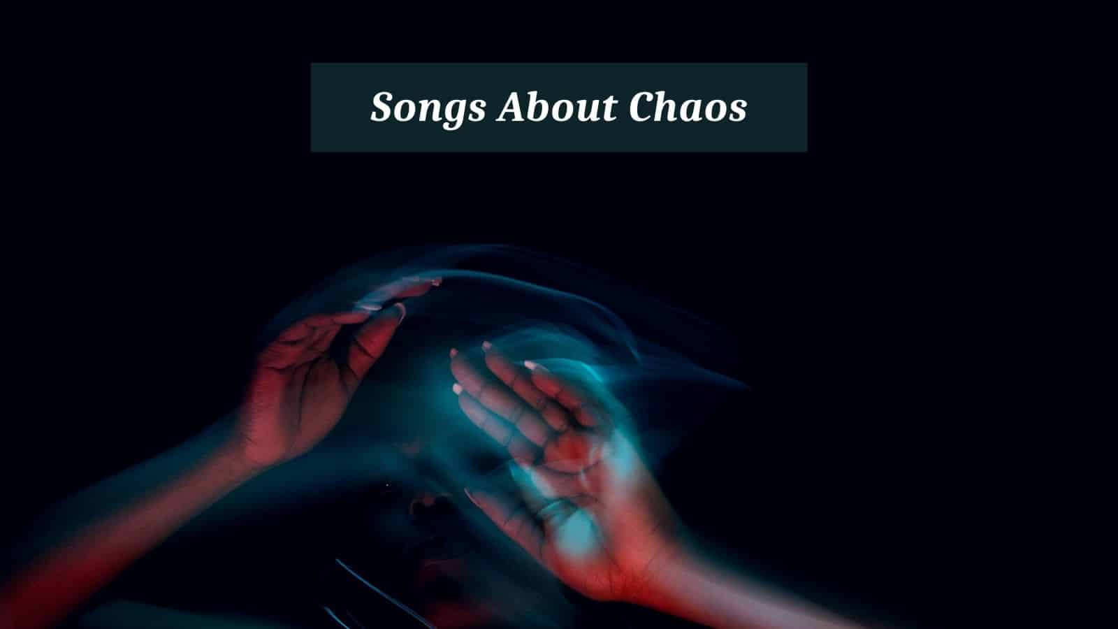 Songs About Chaos