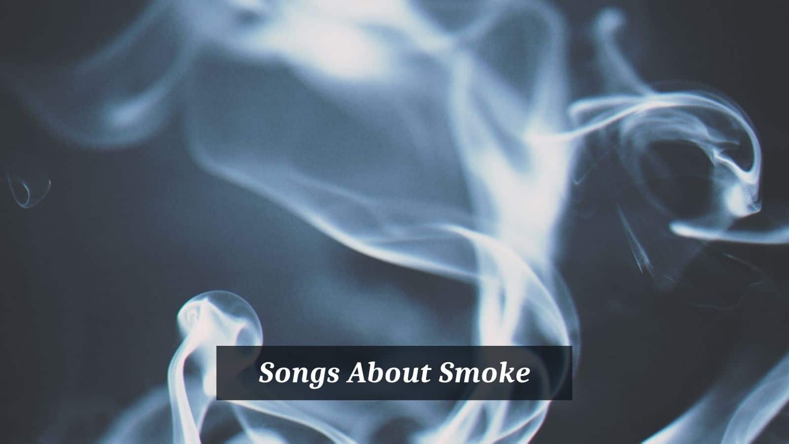 Songs About Smoke