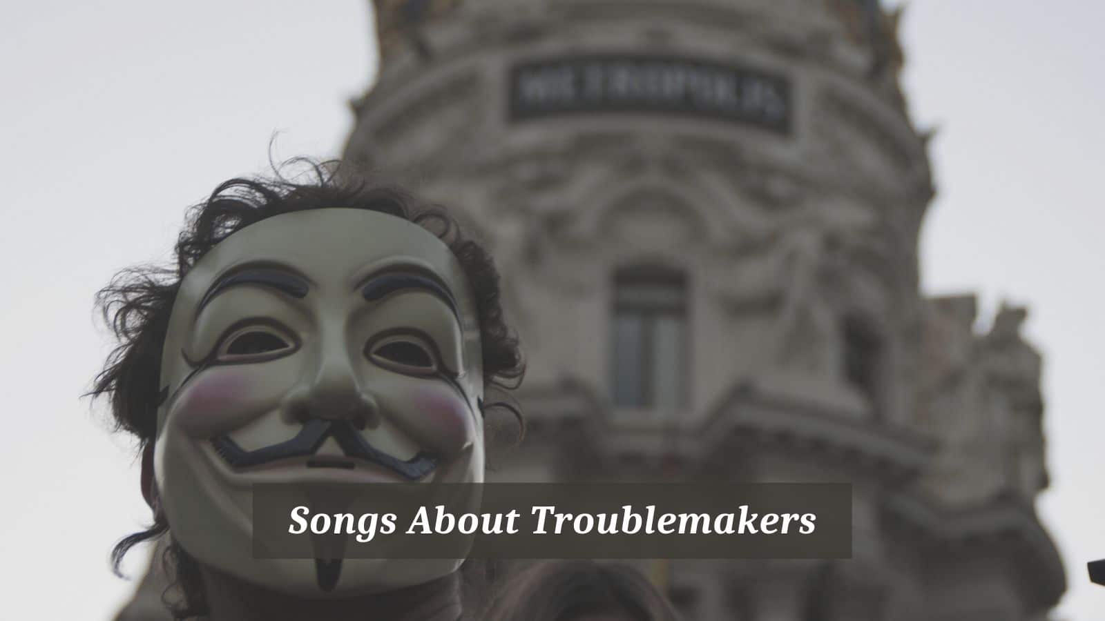 Songs About Troublemakers
