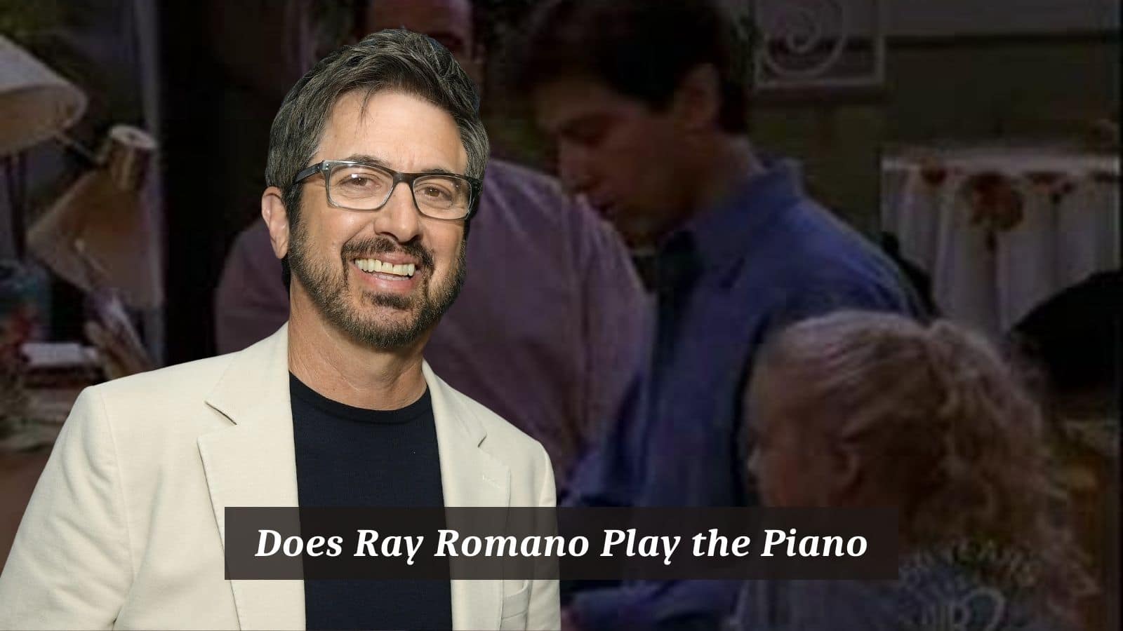 Does Ray Romano Play the Piano