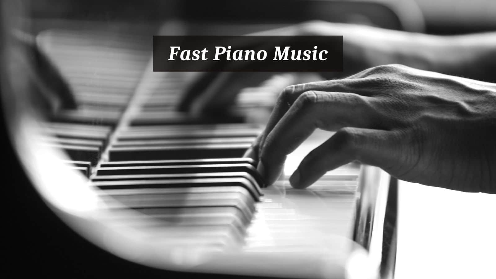 Fast Piano Music